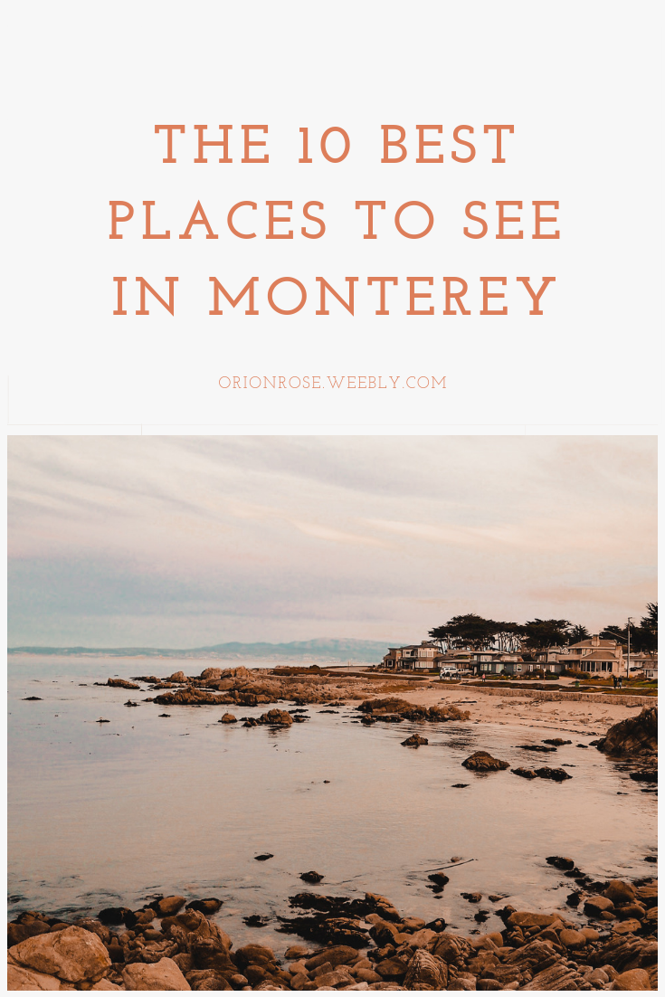 Pinnable Image: Monterey is a small city nestled into the coastline at the edge of central California, two hours south of San Francisco. It's been getting a lot of attention in recent years as the perfect beachside destination, and it definitely deserves the hype! These are my top ten must-sees whenever I go to Monterey.