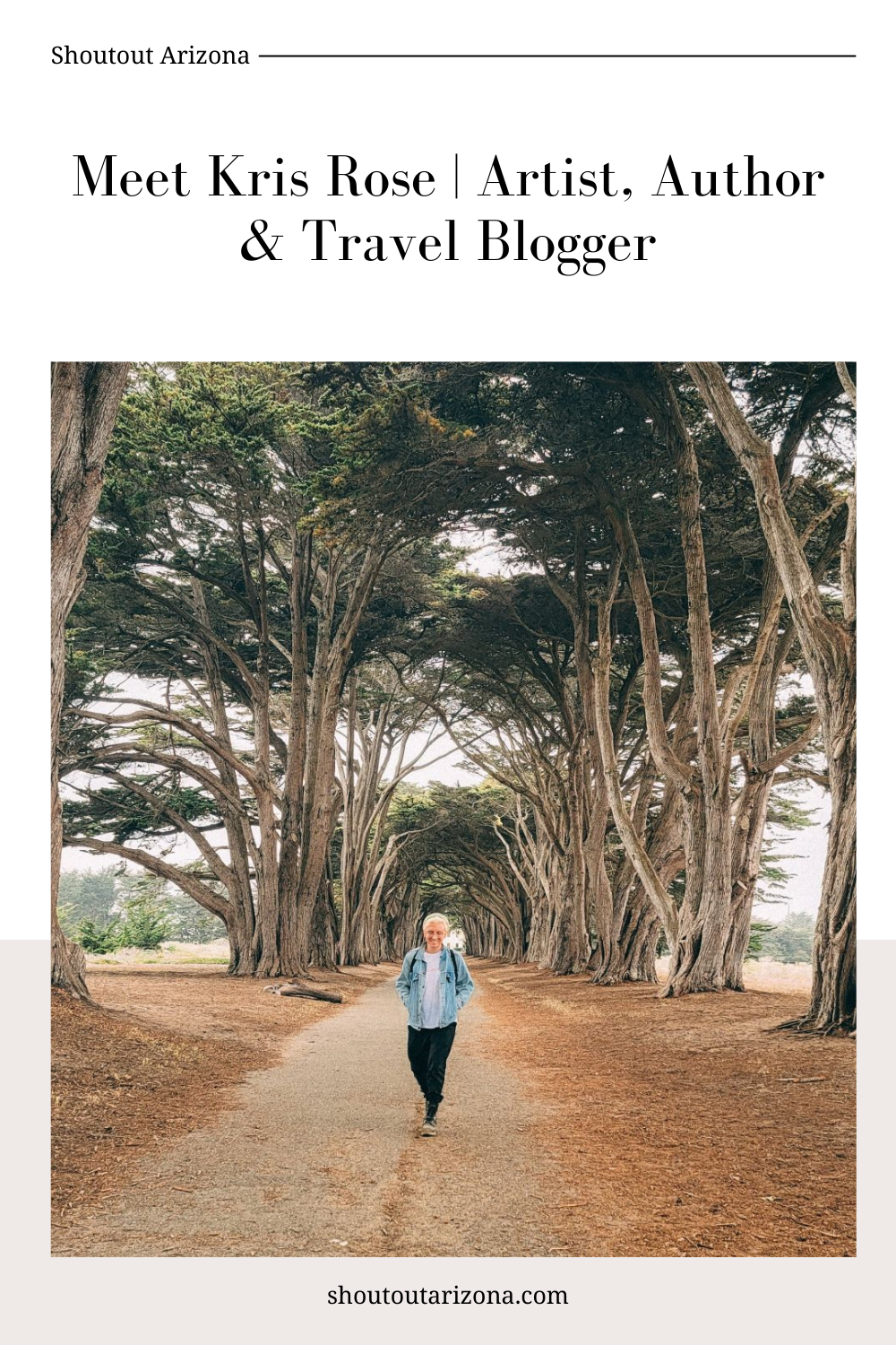 Pin showing the text Meet Kris Rose: Artist Author and Travel Blogger. Photograph shows Kris walking through the Cypress Tree Tunnel at Point Reyes in California